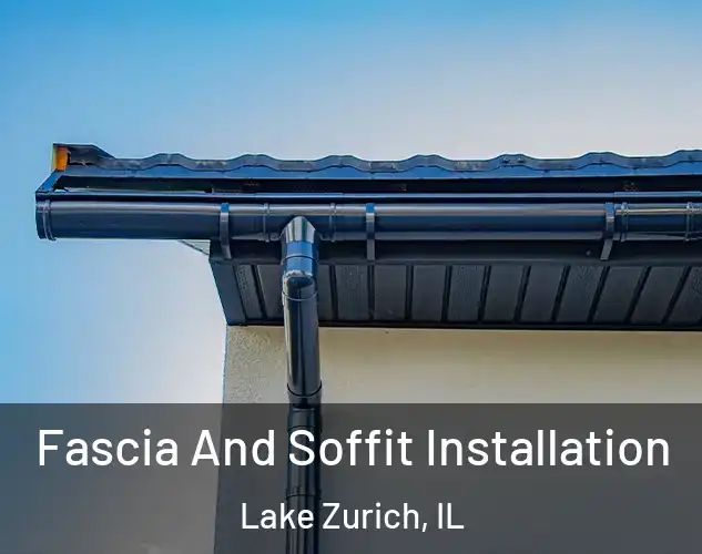  Fascia And Soffit Installation Lake Zurich, IL