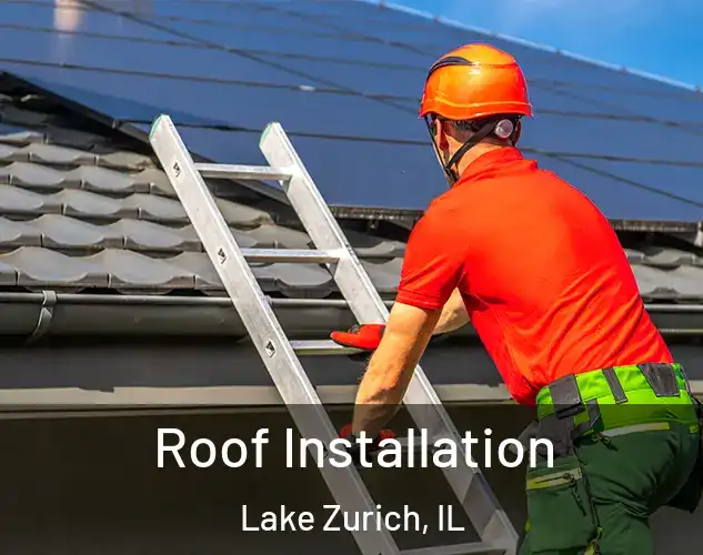  Roof Installation Lake Zurich, IL