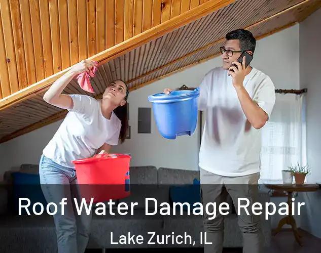  Roof Water Damage Repair Lake Zurich, IL
