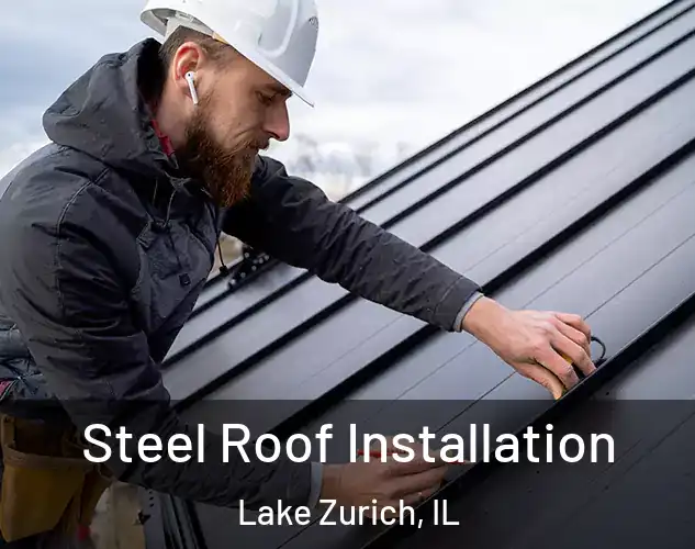  Steel Roof Installation Lake Zurich, IL