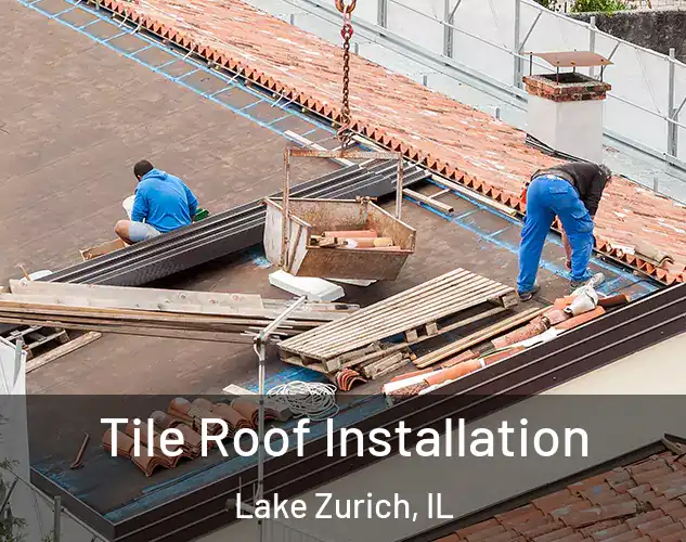  Tile Roof Installation Lake Zurich, IL