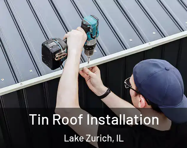  Tin Roof Installation Lake Zurich, IL