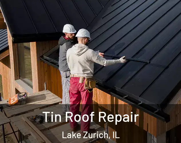  Tin Roof Repair Lake Zurich, IL